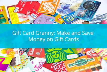 Earn and Save with Gift Card Granny - The Krazy Coupon Lady